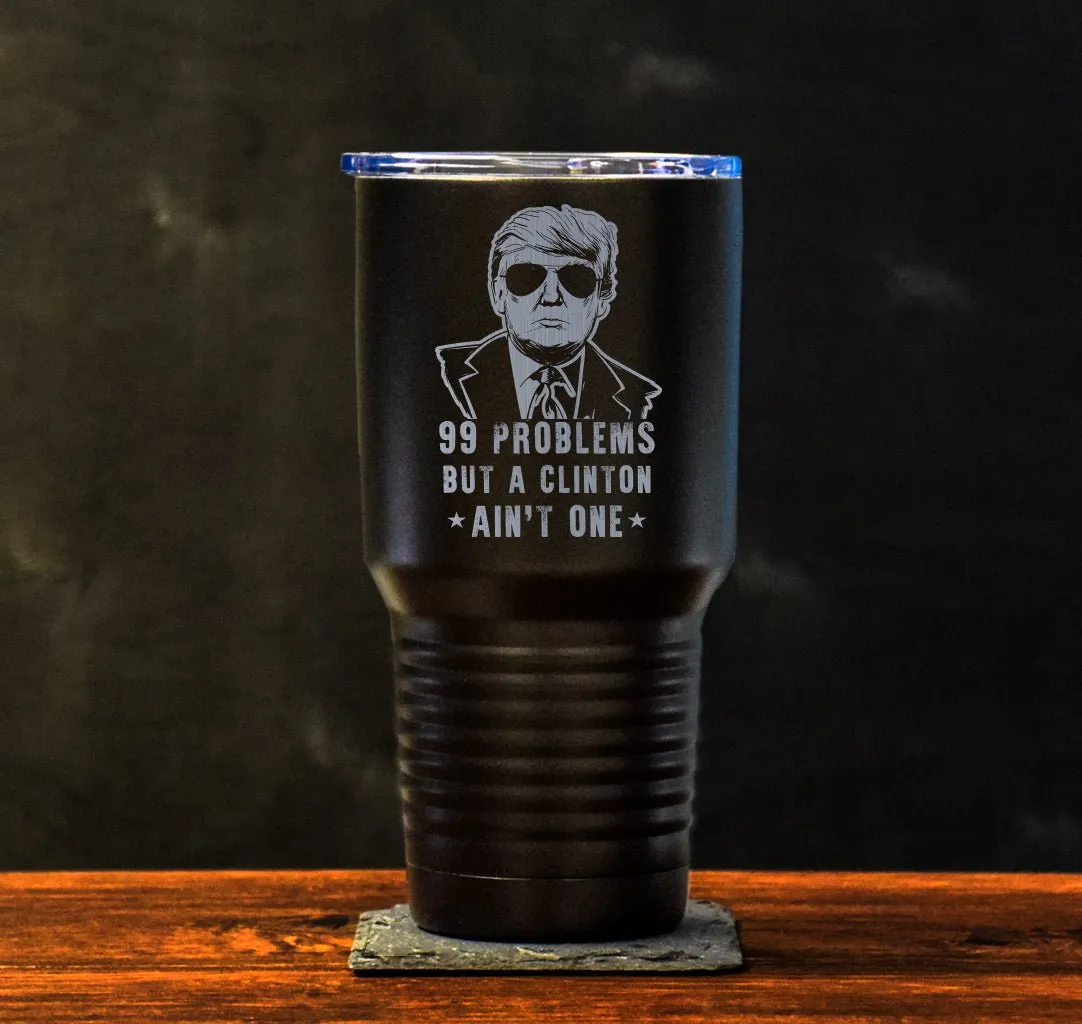 99 Problems Trump Tumbler