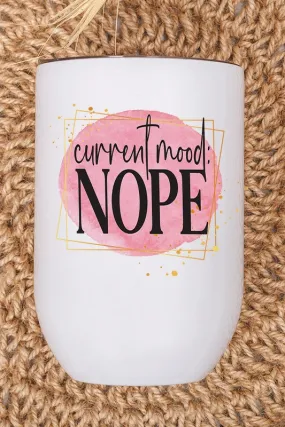 Current Mood NOPE Graphic Wine Tumbler