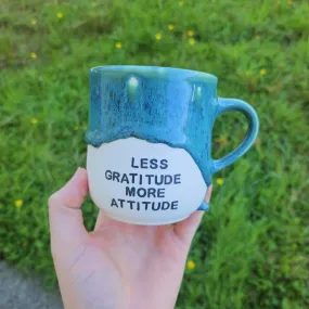 Less Gratitude, More Attitude Mug