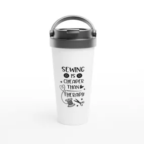 Sewing is Cheaper than Therapy - Funny Sewing Mugs - White 15oz Stainless Steel Travel Mug