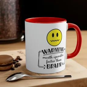 Warning, mouth operates faster than brain - Accent Coffee Mug 11oz